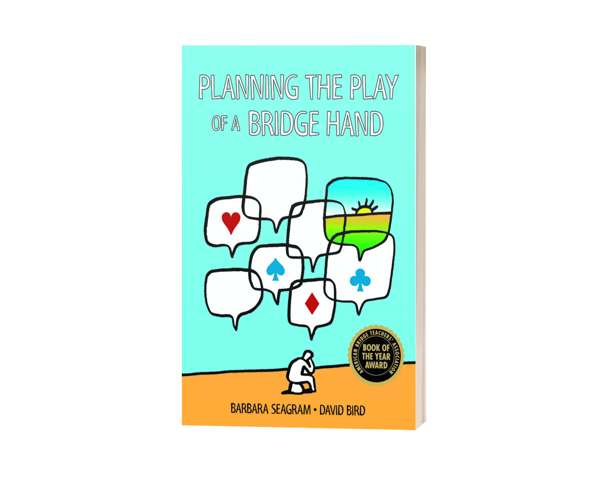 PLANNING THE PLAY OF A BRIDGE HAND Barbara Seagram Bridge